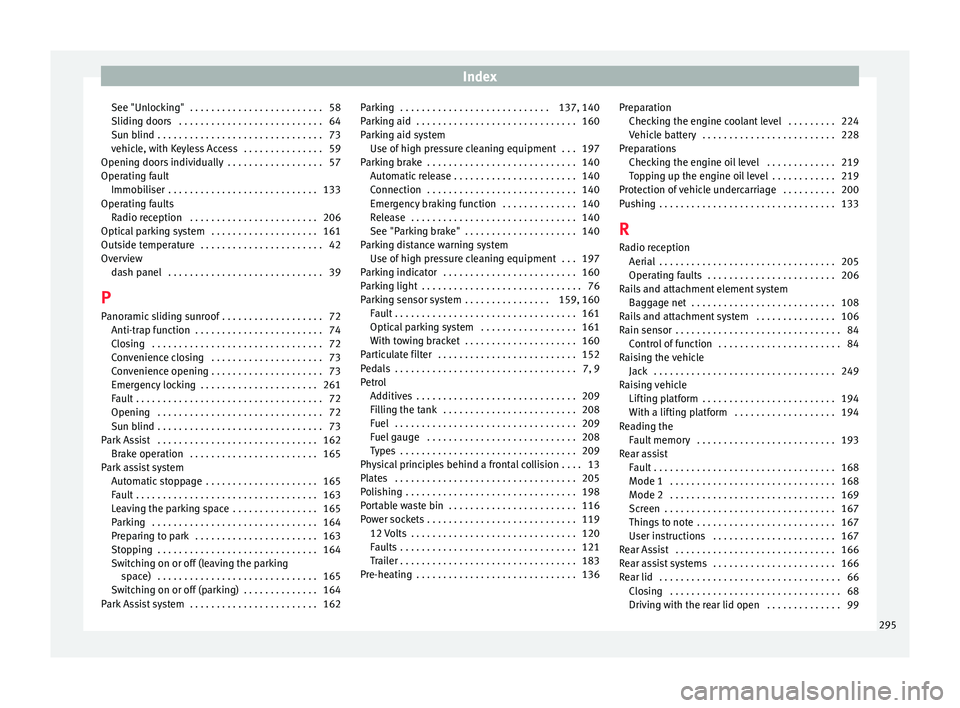 Seat Alhambra 2015  Owners Manual Index
See "Unlocking"  . . . . . . . . . . . . . . . . . . . . . . . . . 58
Sliding doors  . . . . . . . . . . . . . . . . . . . . . . . . . . . 64
Sun blind . . . . . . . . . . . . . . . . . 