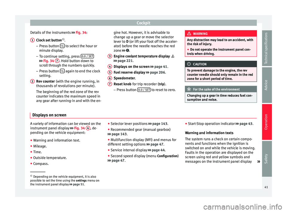 Seat Alhambra 2015  Owners Manual Cockpit
Details of the instruments  ››› Fig. 34 :
C loc
k set button 1)
.
– Press button    to select the hour or
minute display.
– To continue setting, press  0.0 / SET››› 
Fig. 34