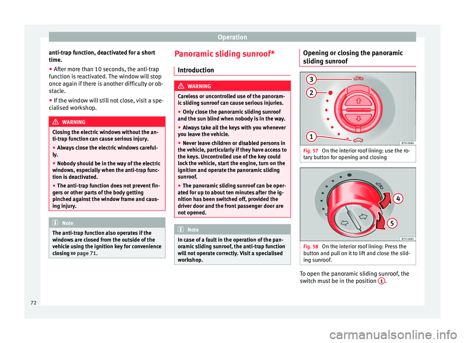 Seat Alhambra 2015 Manual PDF Operation
anti-trap function, deactivated for a short
time.
● After more than 10 seconds, the anti-trap
function is reactivated. The window will stop
once again if there is another difficulty or ob- Seat Alhambra 2015 Manual PDF Operation
anti-trap function, deactivated for a short
time.
● After more than 10 seconds, the anti-trap
function is reactivated. The window will stop
once again if there is another difficulty or ob-