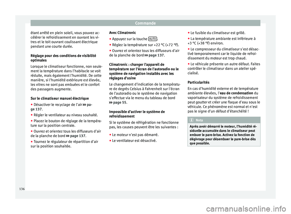 Seat Alhambra 2015 Manuel du propriétaire (in French) Commande
étant arrêté en plein soleil, vous pouvez ac-
célérer le refroidissement en ouvrant les vi-
tres et le toit ouvrant coulissant électrique
pendant une courte durée.
Réglage pour des co Seat Alhambra 2015 Manuel du propriétaire (in French) Commande
étant arrêté en plein soleil, vous pouvez ac-
célérer le refroidissement en ouvrant les vi-
tres et le toit ouvrant coulissant électrique
pendant une courte durée.
Réglage pour des co