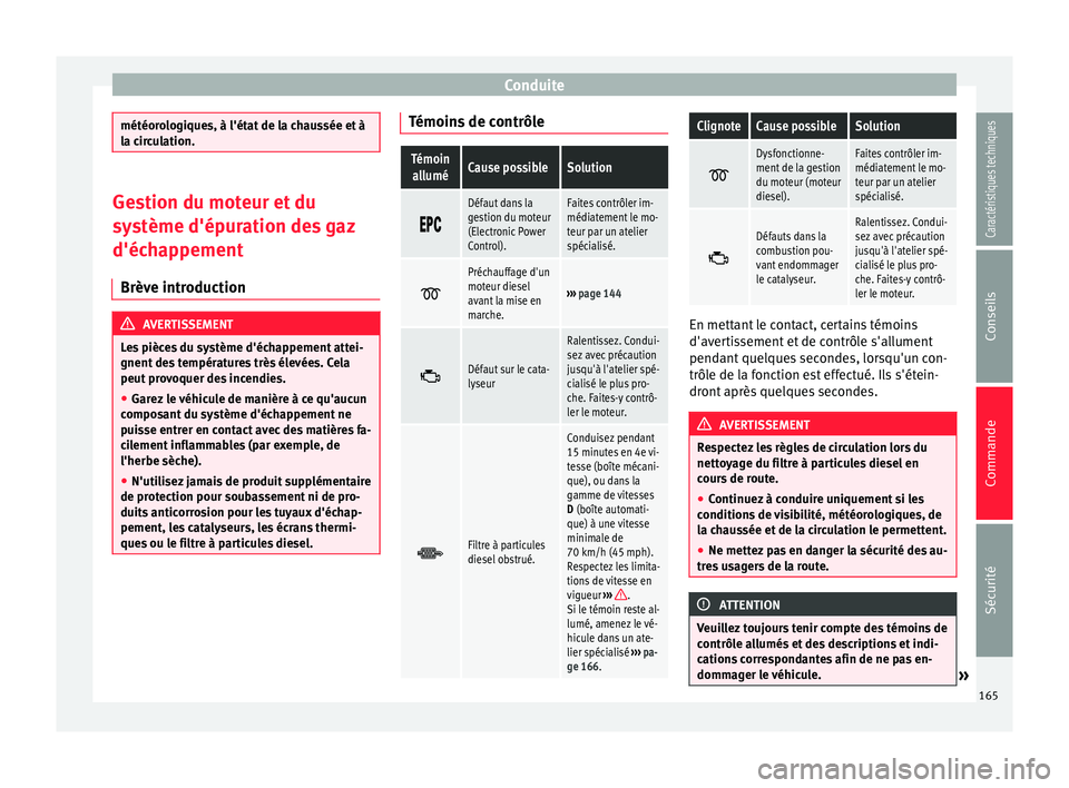 Seat Alhambra 2015 Manuel du propriétaire (in French) Conduite
météorologiques, à l'état de la chaussée et à
la circulation.
Gestion du moteur et du
système d'épuration des gaz
d'échappement
Brève introduction AVERTISSEMENT
Les piè Seat Alhambra 2015 Manuel du propriétaire (in French) Conduite
météorologiques, à l'état de la chaussée et à
la circulation.
Gestion du moteur et du
système d'épuration des gaz
d'échappement
Brève introduction AVERTISSEMENT
Les piè