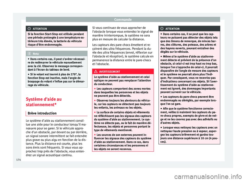Seat Alhambra 2015 Manuel du propriétaire (in French) Commande
ATTENTION
Si la fonction Start-Stop est utilisée pendant
une période prolongée à une température ex-
térieure très élevée, la batterie du véhicule
risque d'être endommagée. No Seat Alhambra 2015 Manuel du propriétaire (in French) Commande
ATTENTION
Si la fonction Start-Stop est utilisée pendant
une période prolongée à une température ex-
térieure très élevée, la batterie du véhicule
risque d'être endommagée. No