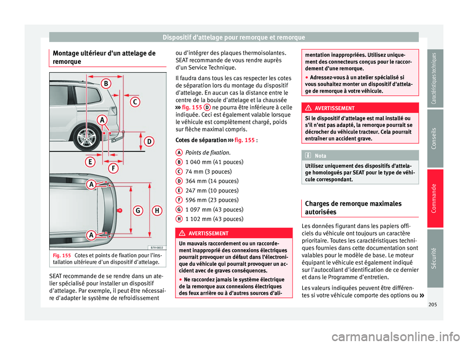 Seat Alhambra 2015 Manuel du propriétaire (in French) Dispositif d'attelage pour remorque et remorque
Montage ultérieur d'un attelage de
remorque Fig. 155
Cotes et points de fixation pour l'ins-
tallation ultérieure d'un dispositif d Seat Alhambra 2015 Manuel du propriétaire (in French) Dispositif d'attelage pour remorque et remorque
Montage ultérieur d'un attelage de
remorque Fig. 155
Cotes et points de fixation pour l'ins-
tallation ultérieure d'un dispositif d