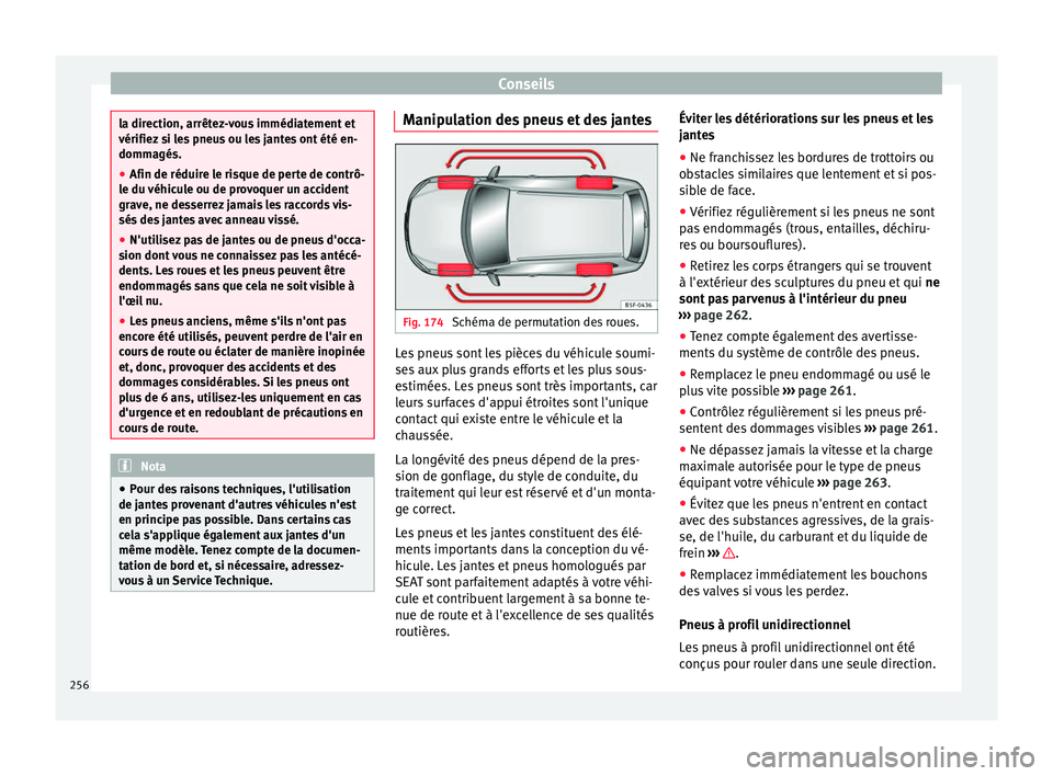 Seat Alhambra 2015 Manuel du propriétaire (in French) Conseils
la direction, arrêtez-vous immédiatement et
vérifiez si les pneus ou les jantes ont été en-
dommagés.
●
Afin de réduire le risque de perte de contrô-
le du véhicule ou de provoquer Seat Alhambra 2015 Manuel du propriétaire (in French) Conseils
la direction, arrêtez-vous immédiatement et
vérifiez si les pneus ou les jantes ont été en-
dommagés.
●
Afin de réduire le risque de perte de contrô-
le du véhicule ou de provoquer