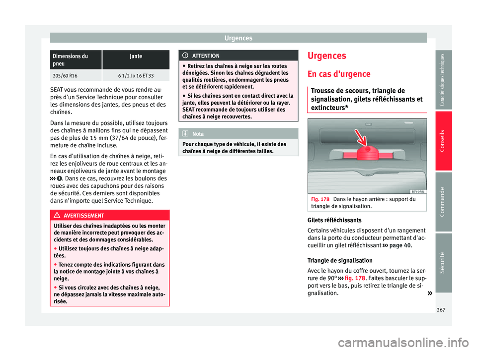 Seat Alhambra 2015 Manuel du propriétaire (in French) UrgencesDimensions du
pneuJante
205/60 R166 1/2 J x 16 ET 33
SEAT vous recommande de vous rendre au-
près d'un Service Technique pour consulter
les dimensions des jantes, des pneus et des
chaîne Seat Alhambra 2015 Manuel du propriétaire (in French) UrgencesDimensions du
pneuJante
205/60 R166 1/2 J x 16 ET 33
SEAT vous recommande de vous rendre au-
près d'un Service Technique pour consulter
les dimensions des jantes, des pneus et des
chaîne