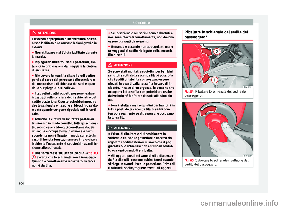 Seat Alhambra 2015 Manuale del proprietario (in Italian) Comando
ATTENZIONE
L'uso non appropriato o incontrollato dell'ac-
cesso facilitato può causare lesioni gravi e in-
cidenti.
● Non utilizzare mai l'aiuto facilitato durante
la marcia.
Seat Alhambra 2015 Manuale del proprietario (in Italian) Comando
ATTENZIONE
L'uso non appropriato o incontrollato dell'ac-
cesso facilitato può causare lesioni gravi e in-
cidenti.
● Non utilizzare mai l'aiuto facilitato durante
la marcia.