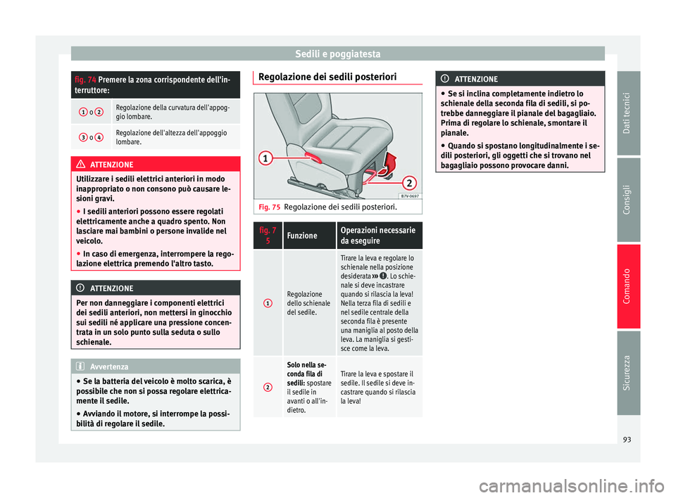 Seat Alhambra 2015 Manuale del proprietario (in Italian) Sedili e poggiatestafig. 74 Premere la zona corrispondente dell'in-
terruttore:
1 o
2Regolazione della curvatura dell'appog-
gio lombare.
3 o 4Regolazione dell'altezza dell'appoggio
l Seat Alhambra 2015 Manuale del proprietario (in Italian) Sedili e poggiatestafig. 74 Premere la zona corrispondente dell'in-
terruttore:
1 o
2Regolazione della curvatura dell'appog-
gio lombare.
3 o 4Regolazione dell'altezza dell'appoggio
l