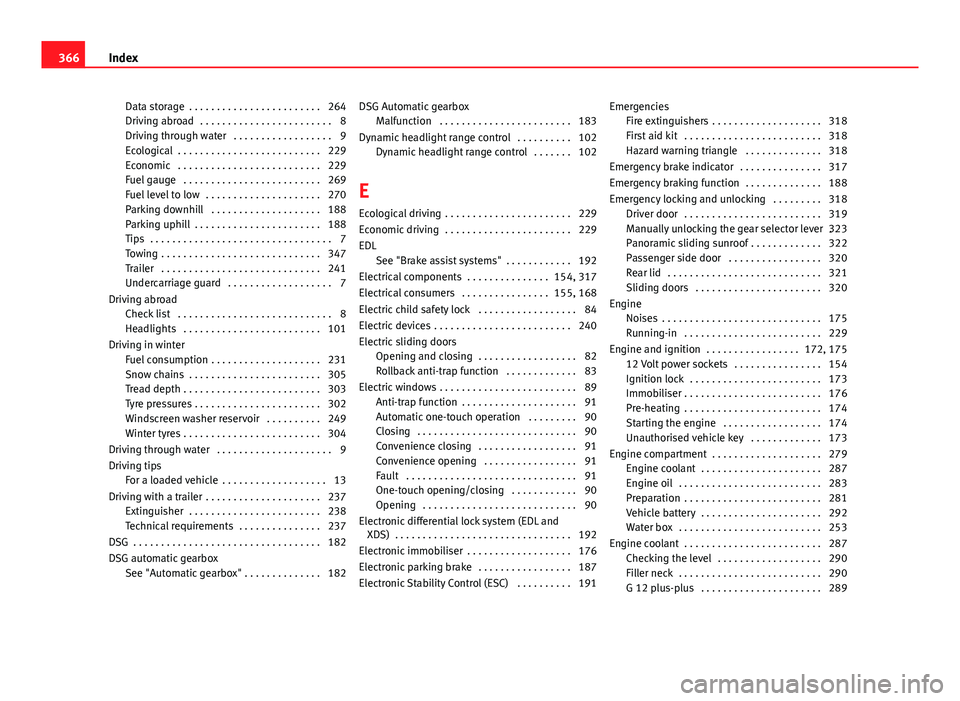 Seat Alhambra 2014 Service Manual Data storage . . . . . . . . . . . . . . . . . . . . . . . . 264
Driving abroad . . . . . . . . . . . . . . . . . . . . . . . . 8
Driving through water . . . . . . . . . . . . . . . . . . 9
Ecologi Seat Alhambra 2014 Service Manual Data storage . . . . . . . . . . . . . . . . . . . . . . . . 264
Driving abroad . . . . . . . . . . . . . . . . . . . . . . . . 8
Driving through water . . . . . . . . . . . . . . . . . . 9
Ecologi