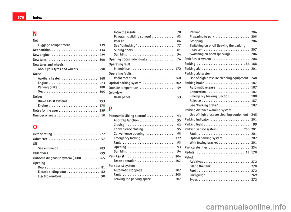 Seat Alhambra 2014 Owners Manual N
Net Luggage compartment . . . . . . . . . . . . . . . . 139
Net partition . . . . . . . . . . . . . . . . . . . . . . . . . . . 134
New engine . . . . . . . . . . . . . . . . . . . . . . . . . . . Seat Alhambra 2014 Owners Manual N
Net Luggage compartment . . . . . . . . . . . . . . . . 139
Net partition . . . . . . . . . . . . . . . . . . . . . . . . . . . 134
New engine . . . . . . . . . . . . . . . . . . . . . . . . . . .