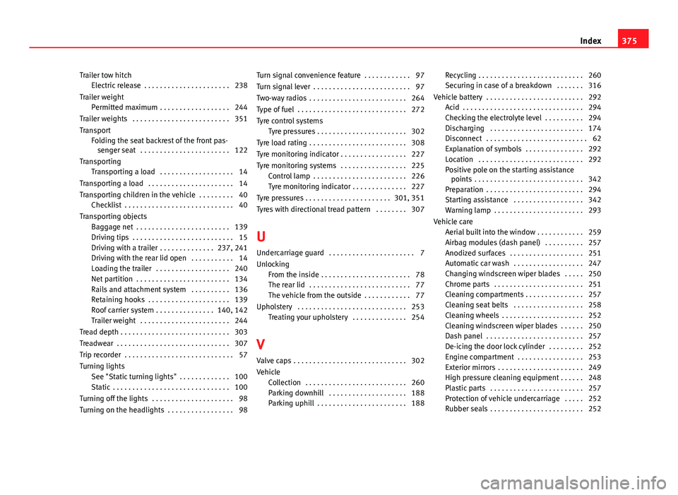 Seat Alhambra 2014 Service Manual Trailer tow hitchElectric release . . . . . . . . . . . . . . . . . . . . . . 238
Trailer weight Permitted maximum . . . . . . . . . . . . . . . . . . 244
Trailer weights . . . . . . . . . . . . . Seat Alhambra 2014 Service Manual Trailer tow hitchElectric release . . . . . . . . . . . . . . . . . . . . . . 238
Trailer weight Permitted maximum . . . . . . . . . . . . . . . . . . 244
Trailer weights . . . . . . . . . . . . .