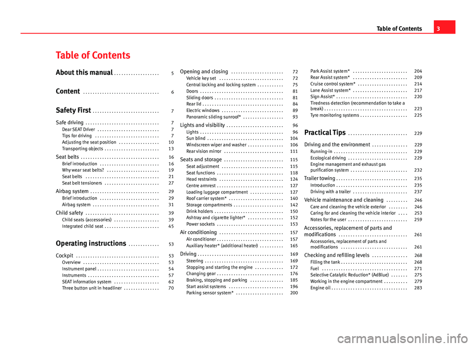 Seat Alhambra 2014  Owners Manual Table of Contents
About this manual . . . . . . . . . . . . . . . . . . . 5
Content  . . . . . . . . . . . . . . . . . . . . . . . . . . . . . . . . 6
Safety First  . . . . . . . . . . . . . . . . . .