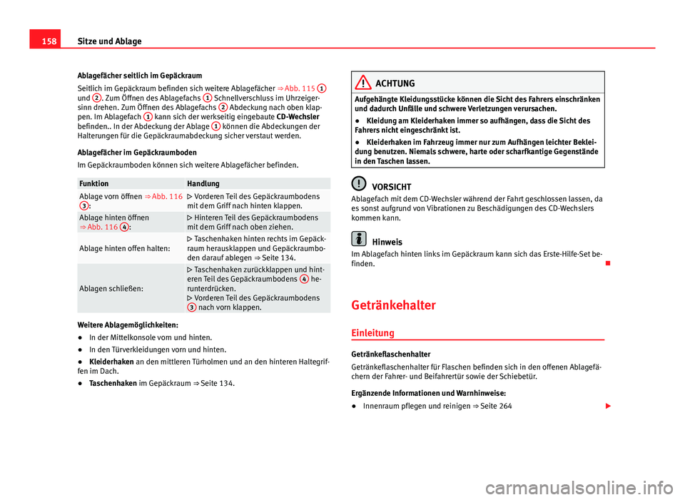Seat Alhambra 2014 Betriebsanleitung (in German) 158Sitze und Ablage
Ablagefächer seitlich im Gepäckraum
Seitlich im Gepäckraum befinden sich weitere Ablagefächer ⇒ Abb. 115 1
und 2. Zum Öffnen des Ablagefachs 1 Schnellverschluss im Uhrz Seat Alhambra 2014 Betriebsanleitung (in German) 158Sitze und Ablage
Ablagefächer seitlich im Gepäckraum
Seitlich im Gepäckraum befinden sich weitere Ablagefächer ⇒ Abb. 115 1
und 2. Zum Öffnen des Ablagefachs 1 Schnellverschluss im Uhrz