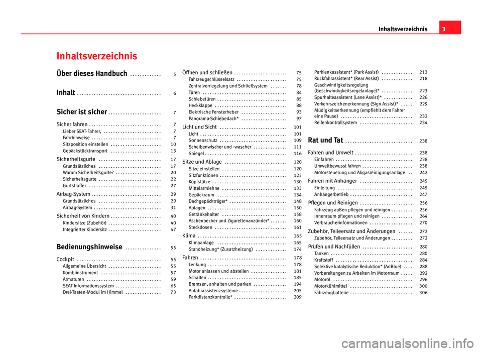 Seat Alhambra 2014  Betriebsanleitung (in German) Inhaltsverzeichnis
Über dieses Handbuch . . . . . . . . . . . . . 5
Inhalt  . . . . . . . . . . . . . . . . . . . . . . . . . . . . . . . . . . . 6
Sicher ist sicher  . . . . . . . . . . . . . . . . 