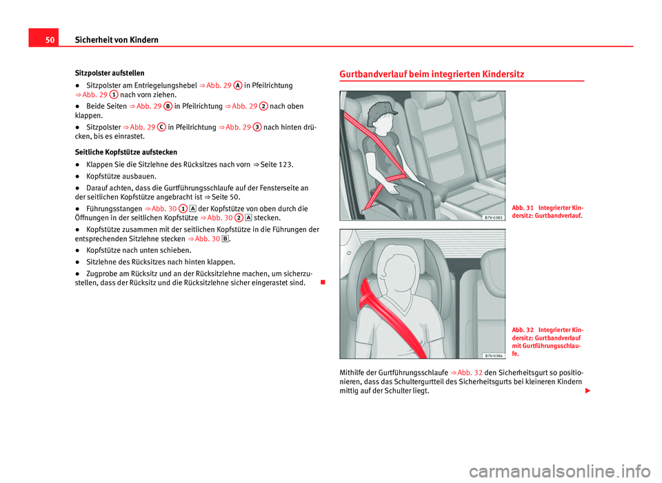 Seat Alhambra 2014 Betriebsanleitung (in German) 50Sicherheit von Kindern
Sitzpolster aufstellen
●Sitzpolster am Entriegelungshebel ⇒ Abb. 29 A
in Pfeilrichtung
⇒ Abb. 29 1 nach vorn ziehen.
● Beide Seiten ⇒ Abb. 29 B in Pfeilric Seat Alhambra 2014 Betriebsanleitung (in German) 50Sicherheit von Kindern
Sitzpolster aufstellen
●Sitzpolster am Entriegelungshebel ⇒ Abb. 29 A
in Pfeilrichtung
⇒ Abb. 29 1 nach vorn ziehen.
● Beide Seiten ⇒ Abb. 29 B in Pfeilric