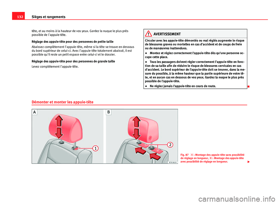 Seat Alhambra 2014 Manuel du propriétaire (in French) 132Sièges et rangements
tête, et au moins à la hauteur de vos yeux. Gardez la nuque le plus près
possible de l'appuie-tête.
Réglage des appuie-tête pour des personnes de petite taille
Abais Seat Alhambra 2014 Manuel du propriétaire (in French) 132Sièges et rangements
tête, et au moins à la hauteur de vos yeux. Gardez la nuque le plus près
possible de l'appuie-tête.
Réglage des appuie-tête pour des personnes de petite taille
Abais