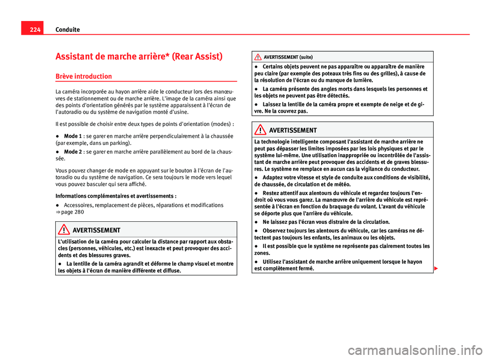 Seat Alhambra 2014 Manuel du propriétaire (in French) 224Conduite
Assistant de marche arrière* (Rear Assist)
Brève introduction
La caméra incorporée au hayon arrière aide le conducteur lors des manœu-
vres de stationnement ou de marche arrière. L& Seat Alhambra 2014 Manuel du propriétaire (in French) 224Conduite
Assistant de marche arrière* (Rear Assist)
Brève introduction
La caméra incorporée au hayon arrière aide le conducteur lors des manœu-
vres de stationnement ou de marche arrière. L&