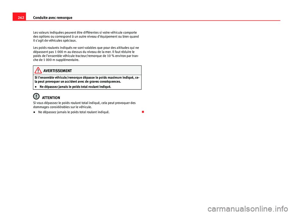 Seat Alhambra 2014 Manuel du propriétaire (in French) 262Conduite avec remorque
Les valeurs indiquées peuvent être différentes si votre véhicule comporte
des options ou correspond à un autre niveau d'équipement ou bien quand
il s'agit de v Seat Alhambra 2014 Manuel du propriétaire (in French) 262Conduite avec remorque
Les valeurs indiquées peuvent être différentes si votre véhicule comporte
des options ou correspond à un autre niveau d'équipement ou bien quand
il s'agit de v