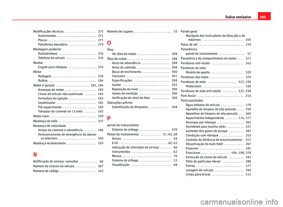 Seat Alhambra 2014  Manual do proprietário (in Portuguese)  Modificações técnicas  . . . . . . . . . . . . . . . . . . . 275Autocolantes . . . . . . . . . . . . . . . . . . . . . . . . 271
Placas  . . . . . . . . . . . . . . . . . . . . . . . . . . . . . 27