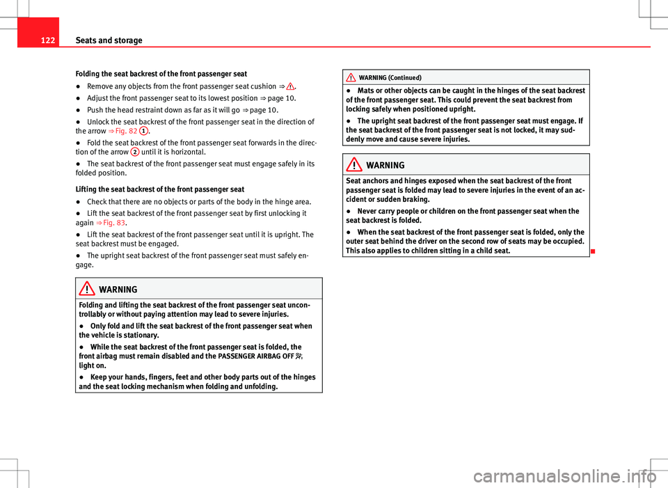 Seat Alhambra 2013 Owners Manual 122Seats and storage
Folding the seat backrest of the front passenger seat
● Remove any objects from the front passenger seat cushion ⇒
.
● Adjust the front passenger seat to its lowest posi Seat Alhambra 2013 Owners Manual 122Seats and storage
Folding the seat backrest of the front passenger seat
● Remove any objects from the front passenger seat cushion ⇒
.
● Adjust the front passenger seat to its lowest posi