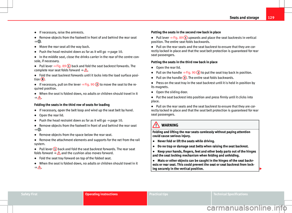 Seat Alhambra 2013 Repair Manual 129
Seats and storage
● If necessary, raise the armrests.
● Remove objects from the footwell in front of and behind the rear seat
⇒
.
● Move the rear seat all the way back.
● Push the hea Seat Alhambra 2013 Repair Manual 129
Seats and storage
● If necessary, raise the armrests.
● Remove objects from the footwell in front of and behind the rear seat
⇒
.
● Move the rear seat all the way back.
● Push the hea