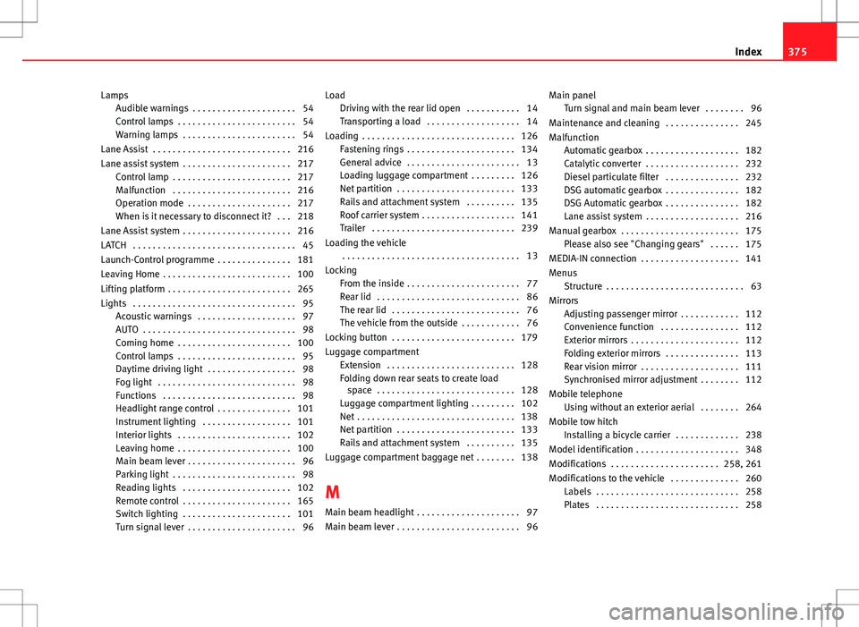 Seat Alhambra 2013  Owners Manual LampsAudible warnings  . . . . . . . . . . . . . . . . . . . . . 54
Control lamps  . . . . . . . . . . . . . . . . . . . . . . . . 54
Warning lamps  . . . . . . . . . . . . . . . . . . . . . . . 54
La