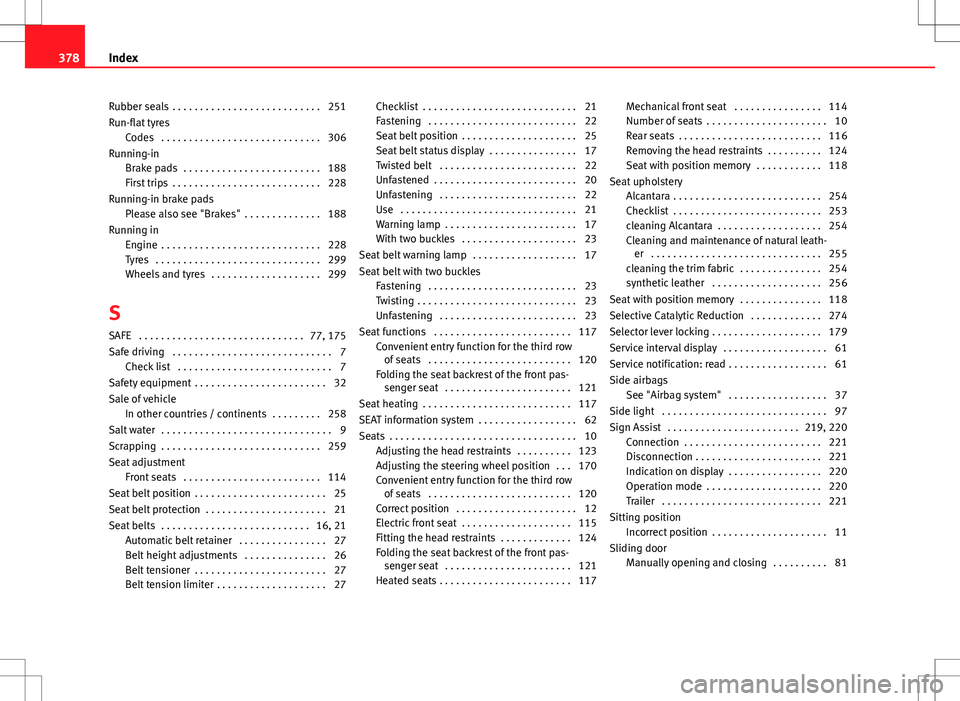 Seat Alhambra 2013  Owners Manual Rubber seals  . . . . . . . . . . . . . . . . . . . . . . . . . . . 251
Run-flat tyresCodes  . . . . . . . . . . . . . . . . . . . . . . . . . . . . . 306
Running-in Brake pads  . . . . . . . . . . . 
