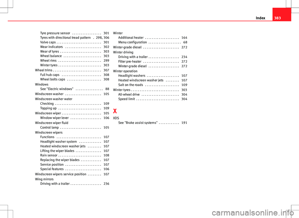 Seat Alhambra 2013 Service Manual Tyre pressure sensor . . . . . . . . . . . . . . . . . 301
Tyres with directional tread pattern . 298, 306
Valve caps . . . . . . . . . . . . . . . . . . . . . . . . . . 301
Wear indicators . . . Seat Alhambra 2013 Service Manual Tyre pressure sensor . . . . . . . . . . . . . . . . . 301
Tyres with directional tread pattern . 298, 306
Valve caps . . . . . . . . . . . . . . . . . . . . . . . . . . 301
Wear indicators . . .