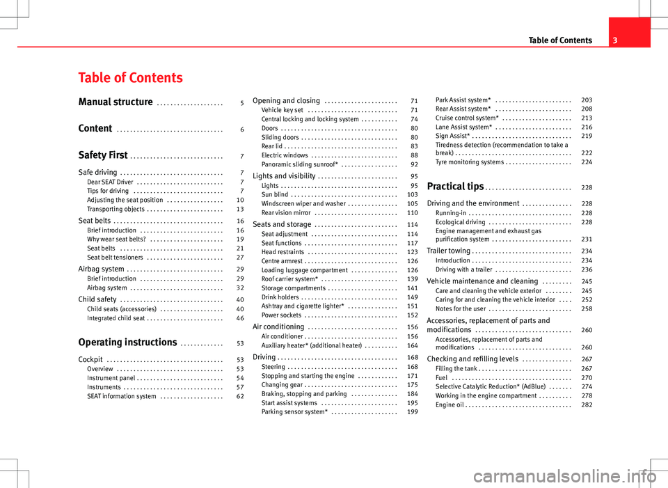 Seat Alhambra 2013  Owners Manual Table of Contents
Manual structure . . . . . . . . . . . . . . . . . . . . 5
Content  . . . . . . . . . . . . . . . . . . . . . . . . . . . . . . . . 6
Safety First  . . . . . . . . . . . . . . . . . 