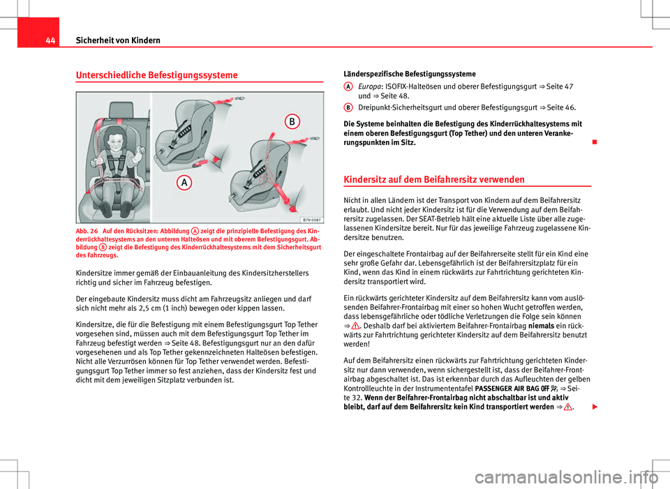 Seat Alhambra 2013  Betriebsanleitung (in German) 44Sicherheit von Kindern
Unterschiedliche Befestigungssysteme
Abb. 26  Auf den Rücksitzen: Abbildung  A zeigt die prinzipielle Befestigung des Kin-
derrückhaltesystems an den unteren Halteösen und 