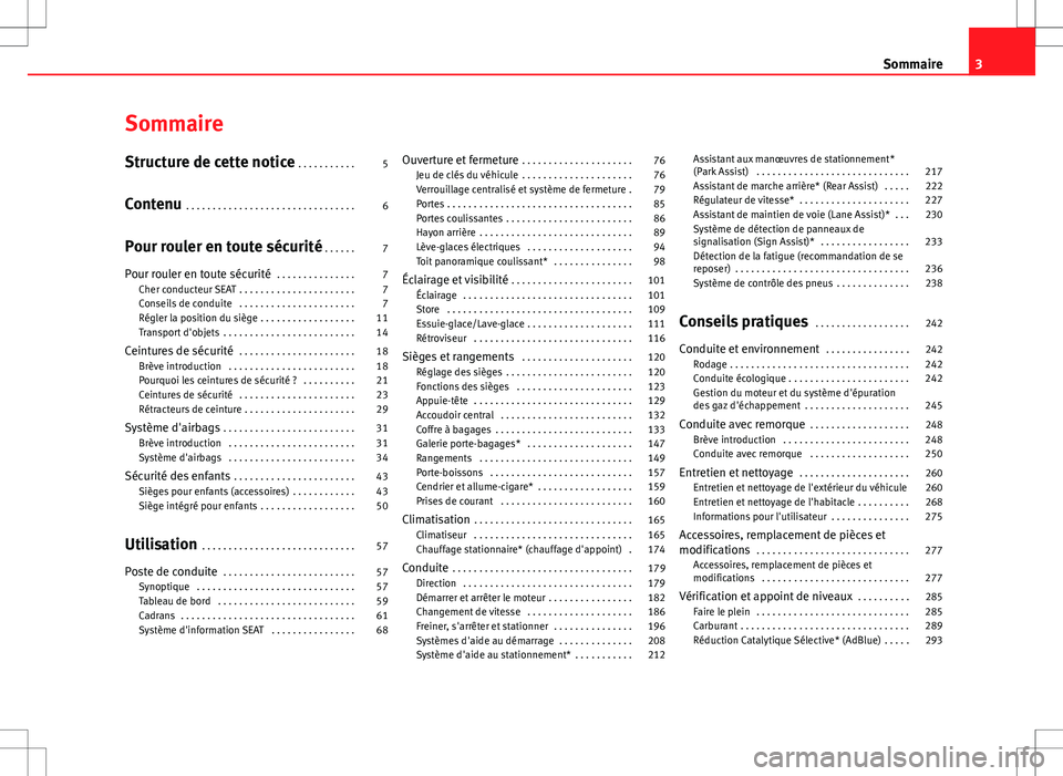 Seat Alhambra 2013  Manuel du propriétaire (in French)  Sommaire
Structure de cette notice . . . . . . . . . . . 5
Contenu  . . . . . . . . . . . . . . . . . . . . . . . . . . . . . . . . 6
Pour rouler en toute sécurité  . . . . . . 7
Pour rouler en tout