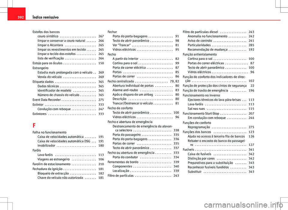 Seat Alhambra 2013  Manual do proprietário (in Portuguese)  Estofos dos bancoscouro sintético  . . . . . . . . . . . . . . . . . . . . . . 267
limpar e conservar a couro natural  . . . . . . 266
limpar o Alcantara  . . . . . . . . . . . . . . . . . . . 265
li