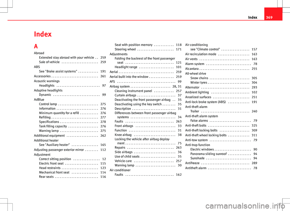 Seat Alhambra 2012  Owners Manual Index
A
AbroadExtended stay abroad with your vehicle  . . 259
Sale of vehicle  . . . . . . . . . . . . . . . . . . . . . . 259
ABS See "Brake assist systems"  . . . . . . . . . . . . 191
Acces