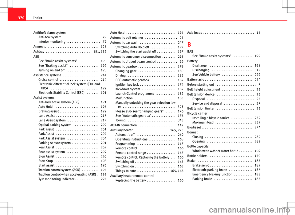 Seat Alhambra 2012  Owners Manual Antitheft alarm systemAnti-tow system  . . . . . . . . . . . . . . . . . . . . . . 79
Interior monitoring  . . . . . . . . . . . . . . . . . . . . 79
Armrests  . . . . . . . . . . . . . . . . . . . . 