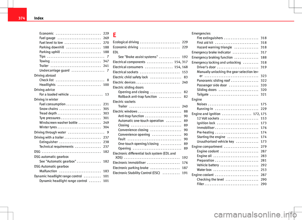Seat Alhambra 2012  Owners Manual Economic  . . . . . . . . . . . . . . . . . . . . . . . . . . 229
Fuel gauge  . . . . . . . . . . . . . . . . . . . . . . . . . 269
Fuel level to low  . . . . . . . . . . . . . . . . . . . . . 270
Par
