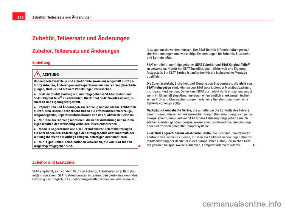 Seat Alhambra 2012 Betriebsanleitung (in German) 266
Zubehör, Teileersatz und Änderungen
Zubehör, Teileersatz und Änderungen
Zubehör, Teileersatz und Änderungen
Einleitung ACHTUNG
Ungeeignete Ersatzteile und Zubehörteile sowie unsachgemäß d Seat Alhambra 2012 Betriebsanleitung (in German) 266
Zubehör, Teileersatz und Änderungen
Zubehör, Teileersatz und Änderungen
Zubehör, Teileersatz und Änderungen
Einleitung ACHTUNG
Ungeeignete Ersatzteile und Zubehörteile sowie unsachgemäß d