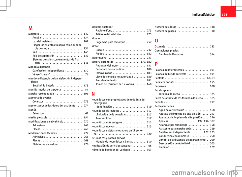 Seat Alhambra 2012 Manual del propietario (in Spanish) M
Maletero . . . . . . . . . . . . . . . . . . . . . . . . . . . . . . 132 Ampliar . . . . . . . . . . . . . . . . . . . . . . . . . . . . 134
Luz del maletero . . . . . . . . . . . . . . . . . . . Seat Alhambra 2012 Manual del propietario (in Spanish) M
Maletero . . . . . . . . . . . . . . . . . . . . . . . . . . . . . . 132 Ampliar . . . . . . . . . . . . . . . . . . . . . . . . . . . . 134
Luz del maletero . . . . . . . . . . . . . . . . . . .