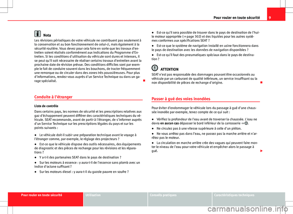 Seat Alhambra 2012 Manuel du propriétaire (in French) 9
Pour rouler en toute sécurité
Nota
Les révisions périodiques de votre véhicule ne contribuent pas seulement à
la conservation et au bon fonctionnement de celui-ci, mais également à la
sécur Seat Alhambra 2012 Manuel du propriétaire (in French) 9
Pour rouler en toute sécurité
Nota
Les révisions périodiques de votre véhicule ne contribuent pas seulement à
la conservation et au bon fonctionnement de celui-ci, mais également à la
sécur