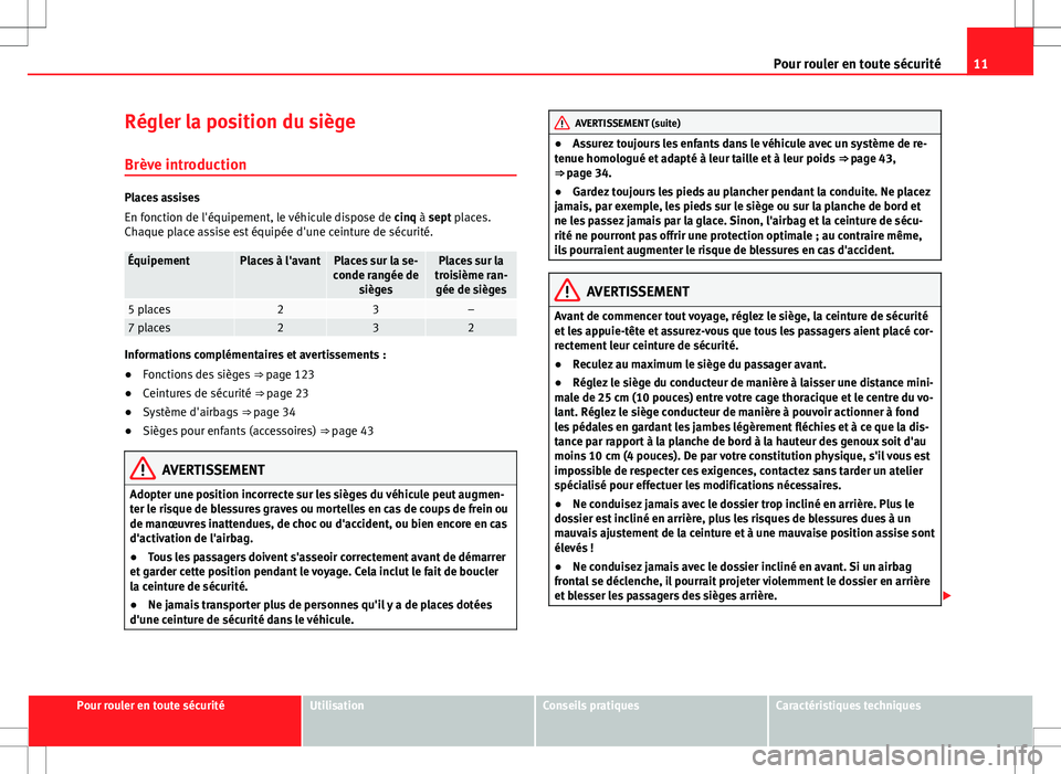Seat Alhambra 2012 Manuel du propriétaire (in French) 11
Pour rouler en toute sécurité
Régler la position du siège
Brève introduction
Places assises
En fonction de l'équipement, le véhicule dispose de cinq à sept places.
Chaque place assise Seat Alhambra 2012 Manuel du propriétaire (in French) 11
Pour rouler en toute sécurité
Régler la position du siège
Brève introduction
Places assises
En fonction de l'équipement, le véhicule dispose de cinq à sept places.
Chaque place assise