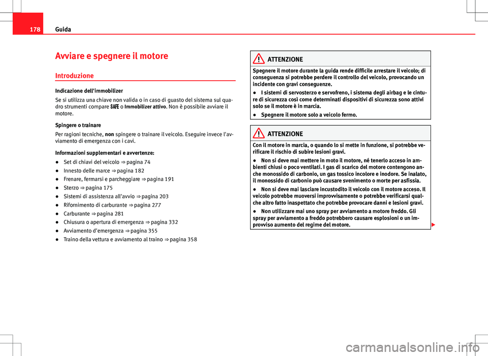 Seat Alhambra 2012 Manuale del proprietario (in Italian) 178Guida
Avviare e spegnere il motore
Introduzione
Indicazione dell'immobilizer
Se si utilizza una chiave non valida o in caso di guasto del sistema sul qua-
dro strumenti compare o I Seat Alhambra 2012 Manuale del proprietario (in Italian) 178Guida
Avviare e spegnere il motore
Introduzione
Indicazione dell'immobilizer
Se si utilizza una chiave non valida o in caso di guasto del sistema sul qua-
dro strumenti compare o I