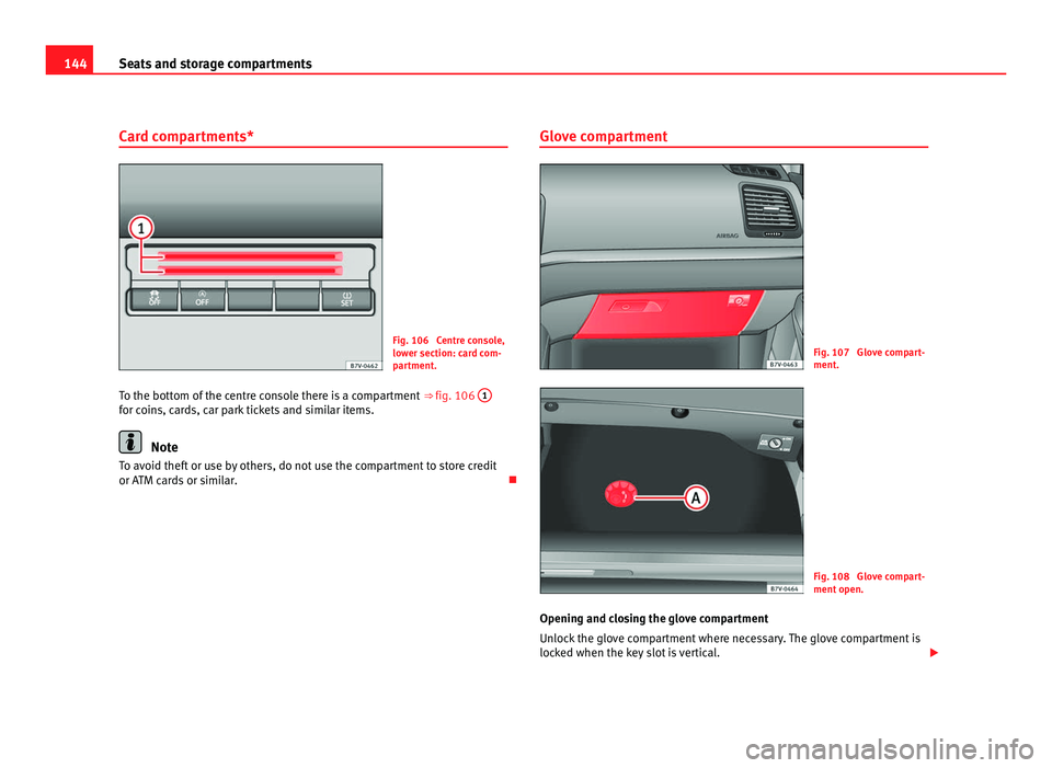 Seat Alhambra 2011 Owners Manual 144
Seats and storage compartments
Card compartments* Fig. 106 Centre console,
low
er section: c
ard com-
partment.
To the bottom of the centre console there is a compartment ⇒ fig. 106 1 for co Seat Alhambra 2011 Owners Manual 144
Seats and storage compartments
Card compartments* Fig. 106 Centre console,
low
er section: c
ard com-
partment.
To the bottom of the centre console there is a compartment ⇒ fig. 106 1 for co