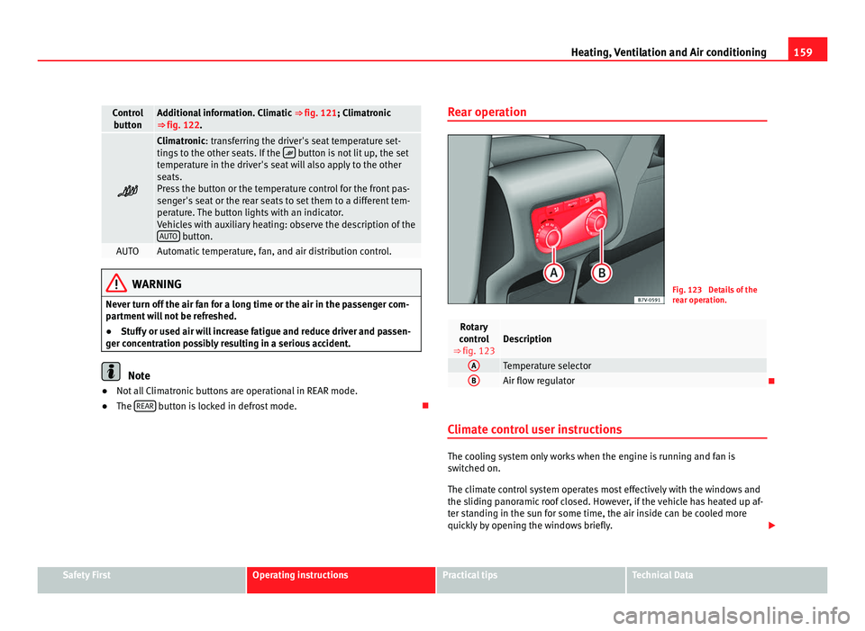 Seat Alhambra 2011 Owners Manual 159
Heating, Ventilation and Air conditioning Control
butt on Additional information. Climatic
⇒ fig. 121; Climatr onic
⇒ fig. 122. Climatronic: tran
sf
erring the driver's seat temp Seat Alhambra 2011 Owners Manual 159
Heating, Ventilation and Air conditioning Control
butt on Additional information. Climatic
⇒ fig. 121; Climatr onic
⇒ fig. 122. Climatronic: tran
sf
erring the driver's seat temp