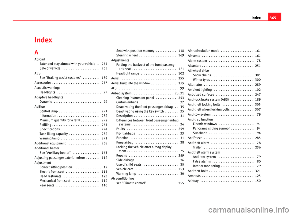 Seat Alhambra 2011 Owners Manual Index
A
Abro
a
d
Extended stay abroad with your vehicle . . 255
Sale of vehicle . . . . . . . . . . . . . . . . . . . . . . 255
ABS See "Braking assist systems" . . . . . . . . . . 189
Acce Seat Alhambra 2011 Owners Manual Index
A
Abro
a
d
Extended stay abroad with your vehicle . . 255
Sale of vehicle . . . . . . . . . . . . . . . . . . . . . . 255
ABS See "Braking assist systems" . . . . . . . . . . 189
Acce