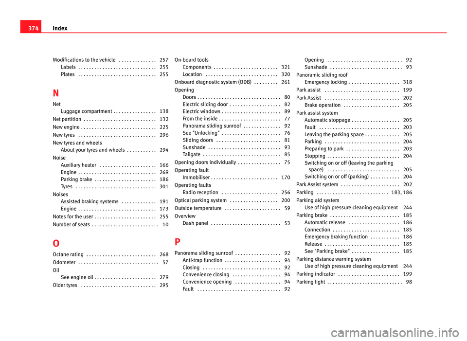 Seat Alhambra 2011  Owners Manual Modifications to the vehicle  . . . . . . . . . . . . . . 257
Labels  . . . . . . . . . . . . . . . . . . . . . . . . . . . . .
255
Plates  . . . . . . . . . . . . . . . . . . . . . . . . . . . . . 25