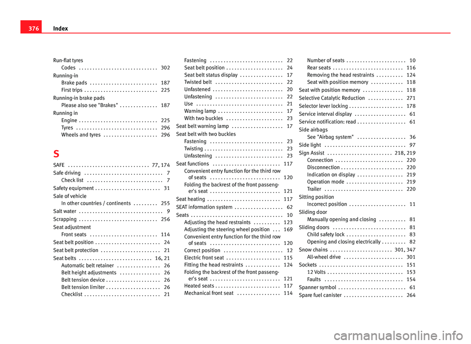 Seat Alhambra 2011 Owners Manual Run-flat tyres
Code s
. . . . . . . . . . . . . . . . . . . . . . . . . . . . . 302
Running-in Brake pads . . . . . . . . . . . . . . . . . . . . . . . . . 187
First trips . . . . . . . . . . . . . Seat Alhambra 2011 Owners Manual Run-flat tyres
Code s
. . . . . . . . . . . . . . . . . . . . . . . . . . . . . 302
Running-in Brake pads . . . . . . . . . . . . . . . . . . . . . . . . . 187
First trips . . . . . . . . . . . . .
