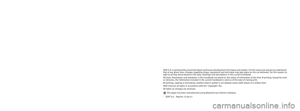 Seat Alhambra 2011 Owners Manual SEAT S.A. is permanently concerned ab out continuous dev elopment of its ty pes and models. For th is reason w e ask y ou to understand,
th at at any giv en time, ch anges regarding sh ape, eq uip Seat Alhambra 2011 Owners Manual SEAT S.A. is permanently concerned ab out continuous dev elopment of its ty pes and models. For th is reason w e ask y ou to understand,
th at at any giv en time, ch anges regarding sh ape, eq uip
