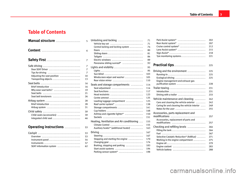 Seat Alhambra 2011  Owners Manual Table of Contents
Manual structure
 . . . . . . . . . . . . . . . . . . . . 5
Content  . . . . . . . . . . . . . . . . . . . . . . . . . . . . . . . . 6
Safety First  . . . . . . . . . . . . . . . . .