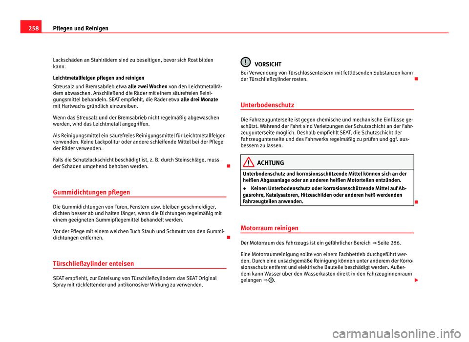 Seat Alhambra 2011 Betriebsanleitung (in German) 258
Pflegen und Reinigen
Lackschäden an Stahlrädern sind zu beseitigen, bevor sich Rost bilden
kann.
L eic
htmetallfelgen pflegen und reinigen
Streusalz und Bremsabrieb etwa alle zwei Wochen von de Seat Alhambra 2011 Betriebsanleitung (in German) 258
Pflegen und Reinigen
Lackschäden an Stahlrädern sind zu beseitigen, bevor sich Rost bilden
kann.
L eic
htmetallfelgen pflegen und reinigen
Streusalz und Bremsabrieb etwa alle zwei Wochen von de