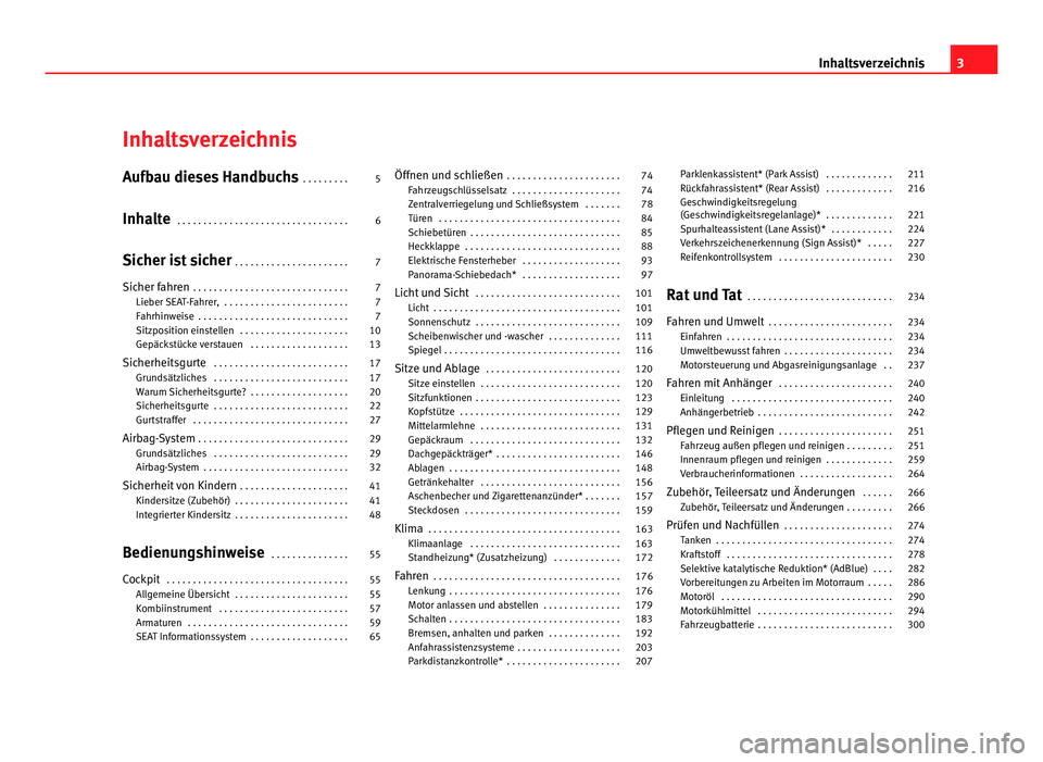 Seat Alhambra 2011  Betriebsanleitung (in German) Inhaltsverzeichnis
Aufbau dieses Handbuchs
 . . . . . . . . . 5
Inhalte  . . . . . . . . . . . . . . . . . . . . . . . . . . . . . . . . . 6
Sicher ist sicher  . . . . . . . . . . . . . . . . . . . . 