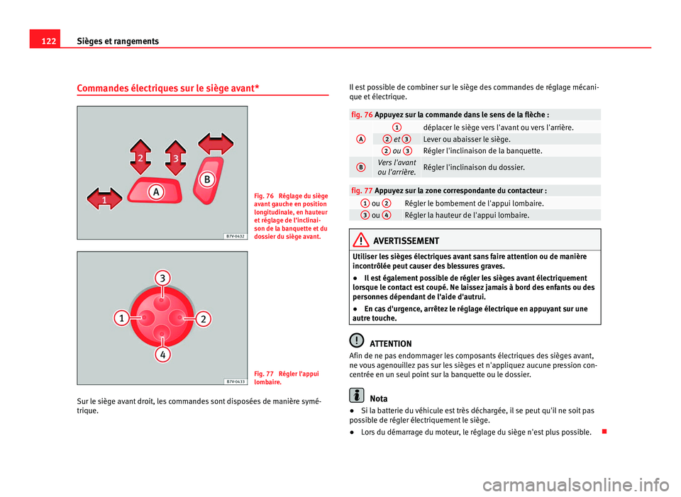 Seat Alhambra 2011 Manuel du propriétaire (in French) 122
Sièges et rangements
Commandes électriques sur le siège avant* Fig. 76 Réglage du siège
avant
g
auche en position
longitudinale, en hauteur
et réglage de l'inclinai-
son de la banquett Seat Alhambra 2011 Manuel du propriétaire (in French) 122
Sièges et rangements
Commandes électriques sur le siège avant* Fig. 76 Réglage du siège
avant
g
auche en position
longitudinale, en hauteur
et réglage de l'inclinai-
son de la banquett