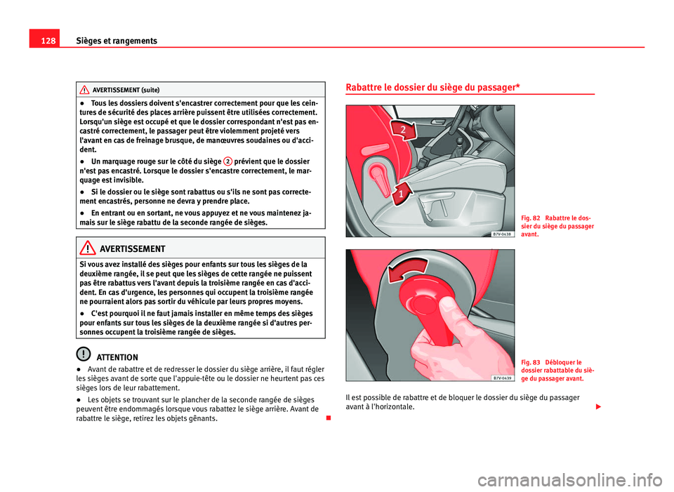 Seat Alhambra 2011 Manuel du propriétaire (in French) 128
Sièges et rangements AVERTISSEMENT (suite)
● Tous les dossiers doivent s'encastrer correctement pour que les cein-
t ur
es de sécurité des places arrière puissent être utilisées correc Seat Alhambra 2011 Manuel du propriétaire (in French) 128
Sièges et rangements AVERTISSEMENT (suite)
● Tous les dossiers doivent s'encastrer correctement pour que les cein-
t ur
es de sécurité des places arrière puissent être utilisées correc